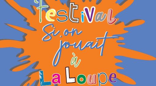 Le Festival "Si On Jouait" de retour à La Loupe